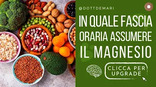 In quale fascia oraria assumere magnesio