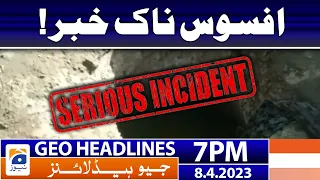 Geo News Headlines 7 PM | 𝐒𝐚𝐝 𝐍𝐞𝐰𝐬! | 8th April  2023