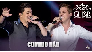 George Henrique e Rodrigo - Comigo não  - DVD Ouça com o coração