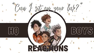 “Can I sit on your lap?” | Haikyuu Boys Reactions