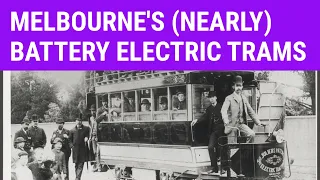 The Forgotten History of Melbourne's (Nearly) Battery Electric Trams