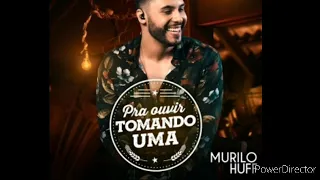 Murilo Huff pra ouvir tomando uma cd completo 2019