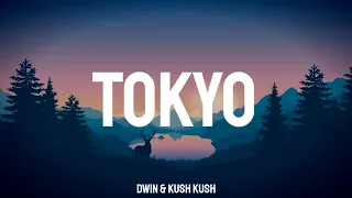 Dwin - Tokyo (Kush Kush) lyrics