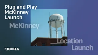 Making Our Way to McKinney: Plug and Play Expands in Texas