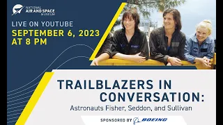 Trailblazers in Conversation: Astronauts Fisher, Seddon, and Sullivan (Glenn Lecture)