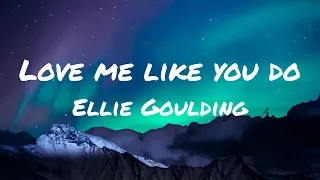 Ellie Goulding - Love me like you do (lyrics)