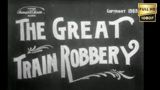 The Great Train Robbery (1903)  - Remastered HD 1080P [Silent]