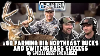 Eric Hansen - Farming Big Northeast Bucks and Switchgrass Success | HUNTR Podcast #60