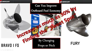 Improving Boat Fuel Economy with Different Prop or Pitch....Find the "Sweet Spot" to Improve MPG 30%