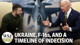 Ukraine, F-16 Fighter Jets, and a Timeline of Indecision | Review & Outlook: WSJ Opinion