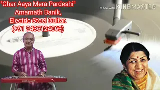 Ghar Aaya Mera Pardesi // Lata Mangeshkar // Instrumental (Electric Steel Guitar) // Amarnath Banik
