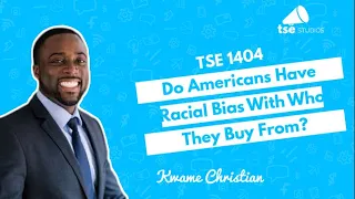 TSE TV 1404:  Do Americans Have Racial Bias With Who They Buy From?