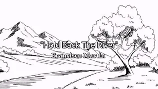 "Hold Back The River" Audio - FRANCISCO MARTIN