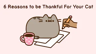 Pusheen: 6 Reasons to be Thankful For Your Cat