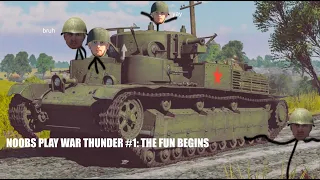 Noobs Play WAR THUNDER #1: The Fun Begins