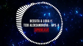 DESSITA & LIDIA ft. TEDI ALEKSANDROVA - GPS-A (SUPREMEJOJO REMIX) 85