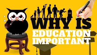 WHY IS EDUCATION IMPORTANT | ALL YOU NEED TO KNOW