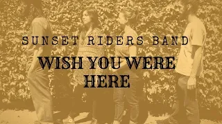Sunset Riders Band - Wish You Were Here (Pink Floyd Cover)
