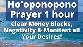 Ho'oponopono Prayer 1hr for Clearing Money Blocks, Negative Energy - Ho'oponopono Original Prayer