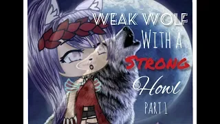 A WEAK Wolf With a STRONG Howl •PART 1•//Gacha life mini movie| GLMM