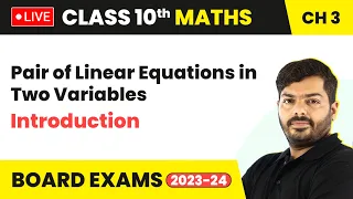Pair of Linear Equations in Two Variables - Introduction | Class 10 Maths Chapter 3 (LIVE)