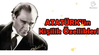 🇹🇷Atatürk'ün Kişilik Özellikleri 🇹🇷#atatürk