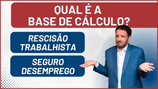 SEGURO DESEMPREGO E RESCISÃO TRABALHISTA - BASE DE CÁLCULO