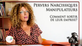 Pervers(es) narcissiques Manipulateurs(trices): comment sortir de leur emprise?