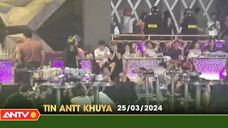 Tin tức an ninh trật tự nóng, thời sự Việt Nam mới nhất 24h khuya ngày 25/3 | ANTV