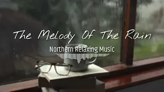 Peaceful Piano Music For Relaxation, Sleep and Study (The Melody Of The Rain)