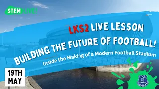 FREE LIVE LESSON! 'Building the Future of Football!' with Everton FC and Laing O'Rourke