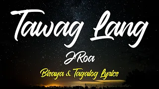 TAWAG LANG - Jroa (Bisaya & Tagalog Lyrics)