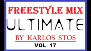 FREESTYLE MIX * ULTIMATE  vol 17 * - SET MIX by KARLOS STOS