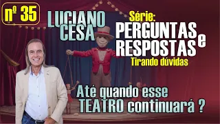 Parte 35. PERGUNTAS e RESPOSTAS LUCIANO CESA. Compartilhem !