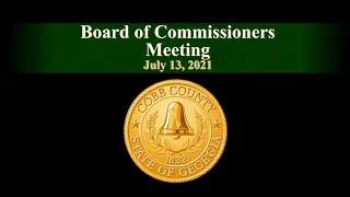 Cobb County Board of Commissioners Meeting - 07/13/21