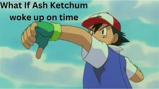 What if Ash Ketchum woke up on time? (Kanto)