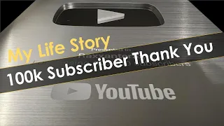 My Life Story - 100k Subscriber Thank You