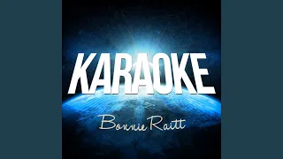 I Can't Make You Love Me (Karaoke Version) (Originally Performed By Bonnie Raitt)