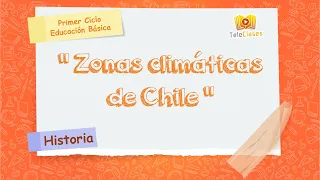 2º BÁSICO/HISTORIA - Zonas climáticas de Chile