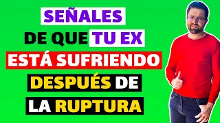 5 SEÑALES de que TU EX ESTÁ SUFRIENDO DESPUÉS de la RUPTURA