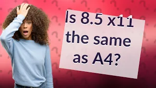 Is 8.5 x11 the same as A4?