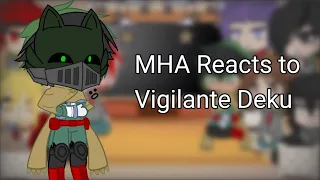 MHA Reacts to Vigilante Deku (SEASON 6 SPOILERS) // (GCRV&MHA)