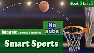 [Integrate Listening & Speaking] Smart Sports #3-5 No subs