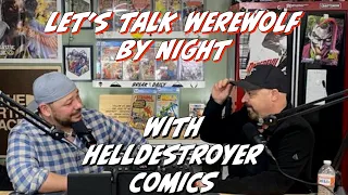 Let's Talk Comics and Werewolf By Night With Helldestroyer