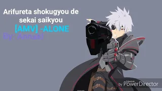 Arifureta shokugyou de sekai saikyou [AMV] - ALONE