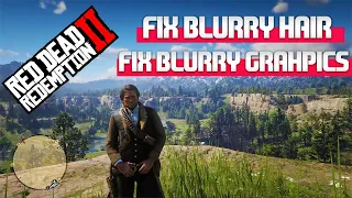RED DEAD REDEMPTION 2 : FIX BAD HAIR GRAPHICS - BLURRY TREE  & FIX PIXELATED PICTURE