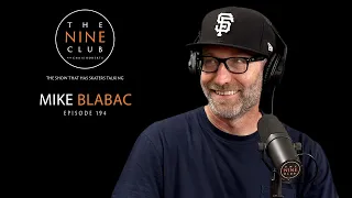 Mike Blabac | The Nine Club With Chris Roberts - Episode 194