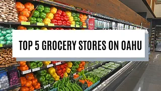 OAHU’S TOP FIVE GROCERY STORES (HAWAII INFO)