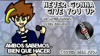 Never Gonna Give You Up - Rick Astley [Cover Español]