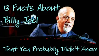 13 Facts About Billy Joel That You Probably Didn't Know